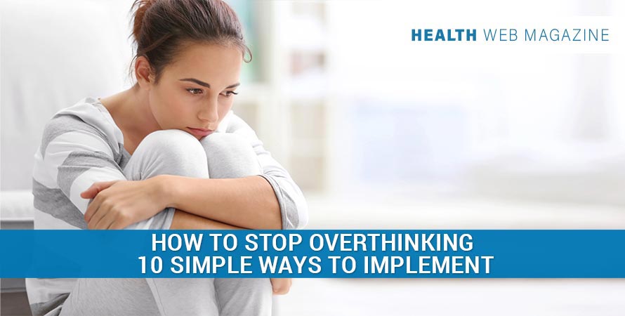 How To Stop Overthinking