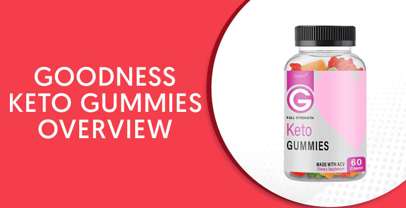 Goodness Keto Gummies