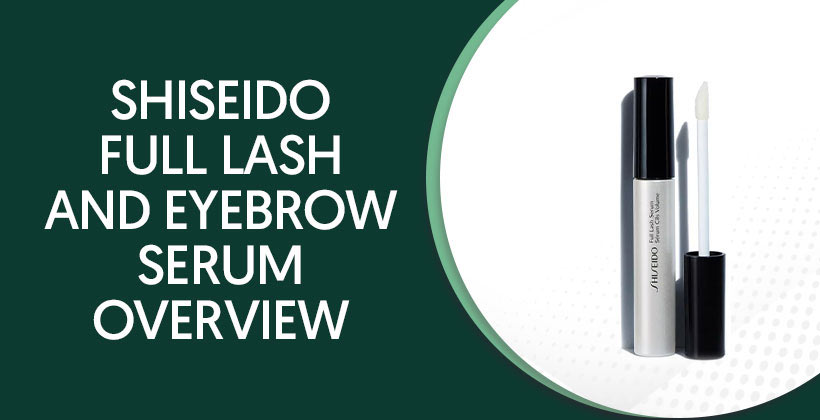 Shiseido Full Lash and Brow Review