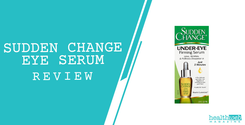 Sudden Change Eye Serum Review – Under-Eye Puffiness & Wrinkle Treatment
