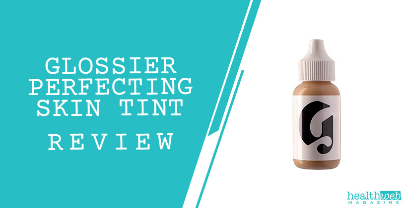 Glossier Perfecting Skin Tint Review – Lightweight Dewy Finish