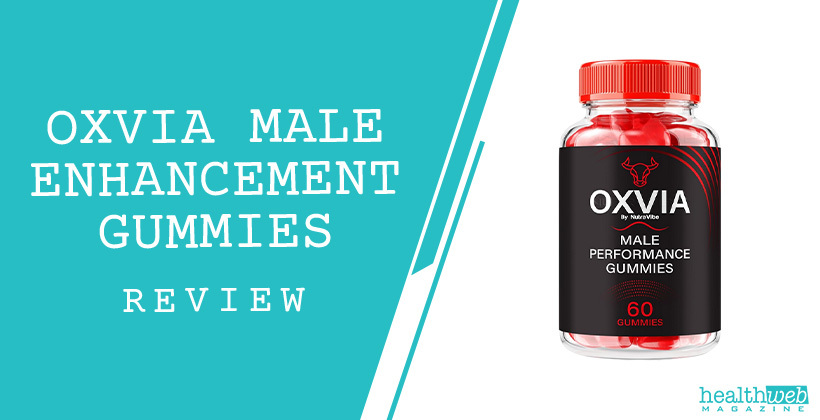 Oxvia Male Enhancement Gummies Review – Boost Energy & Stamina