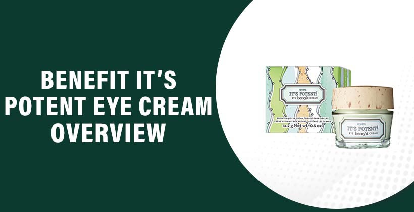 Benefit It's Potent Eye Cream